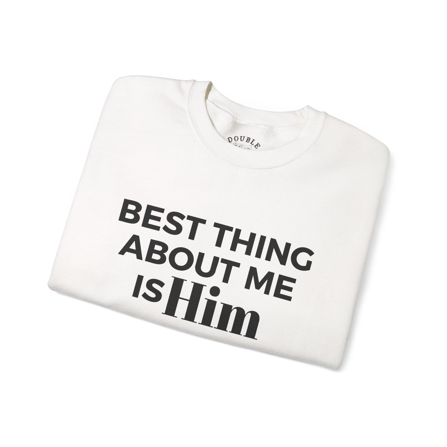 Best Thing About Me Is Him Unisex Sweatshirt