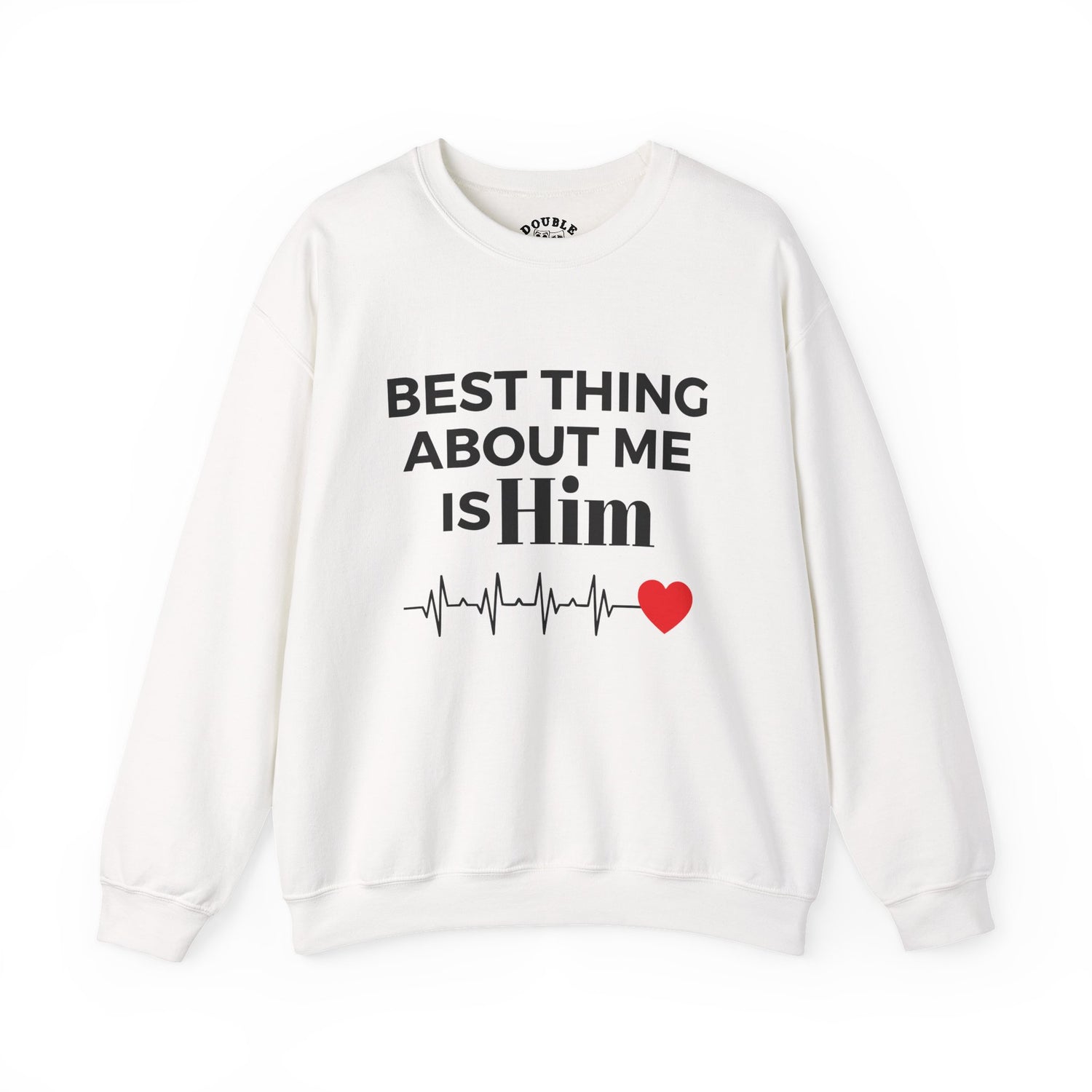 Best Thing About Me Is Him Unisex Sweatshirt