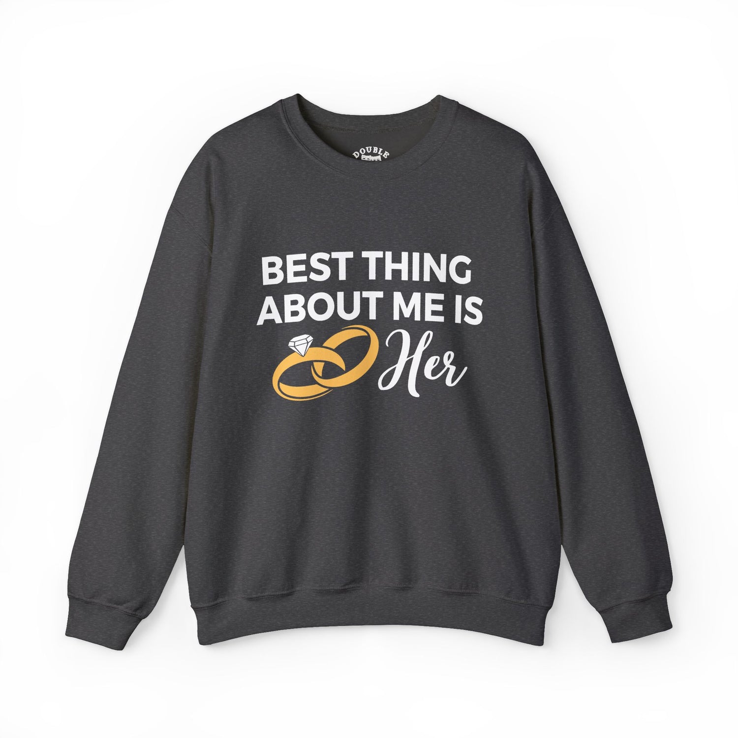 Best Thing About Me Is Her Unisex Sweatshirt