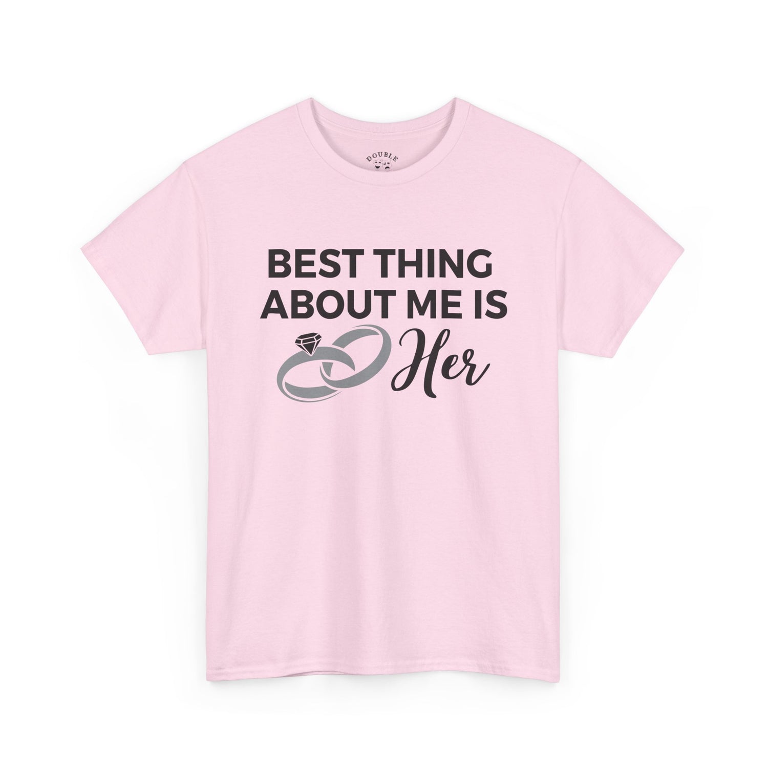 Best Thing About Me Is Her Unisex Tee