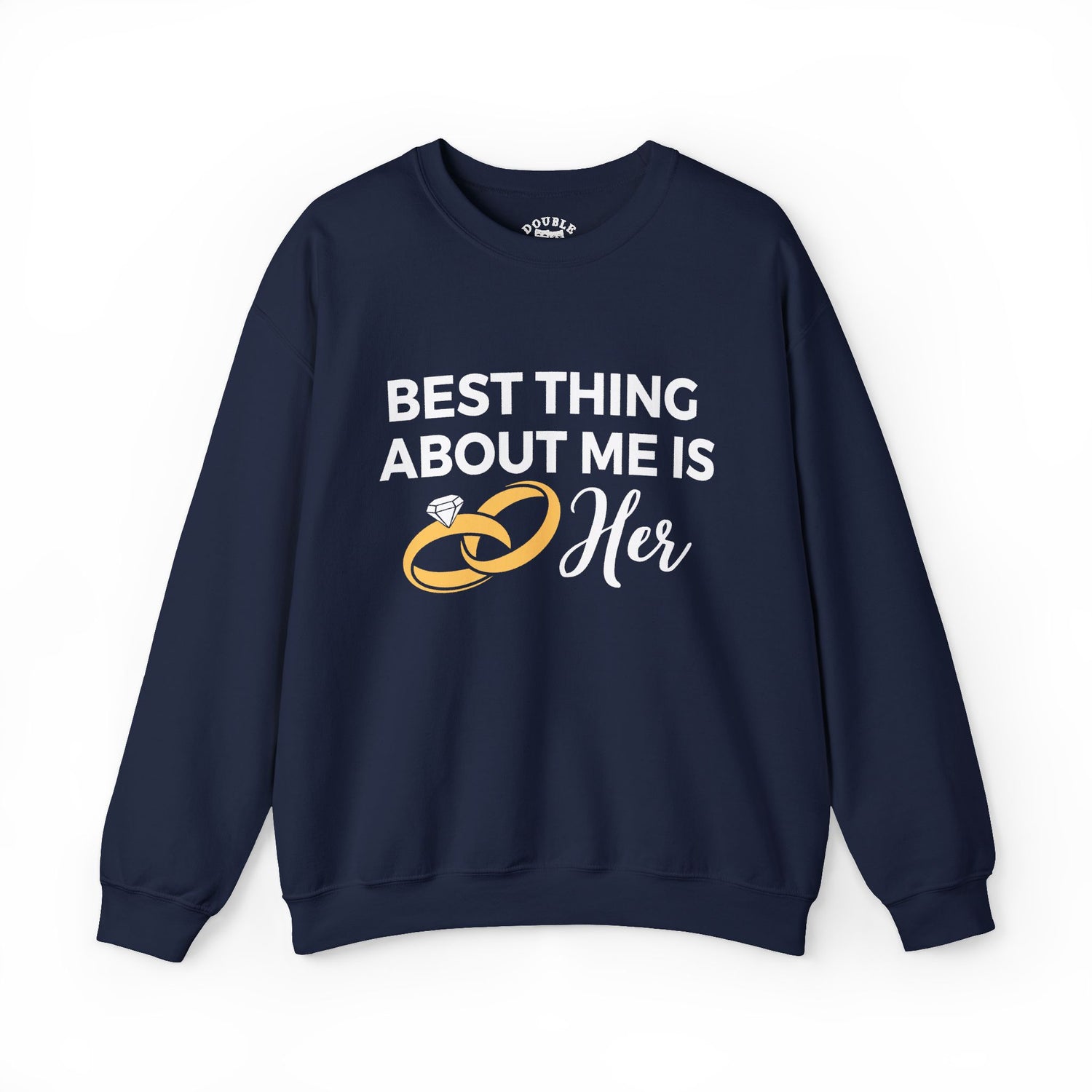 Best Thing About Me Is Her Unisex Sweatshirt