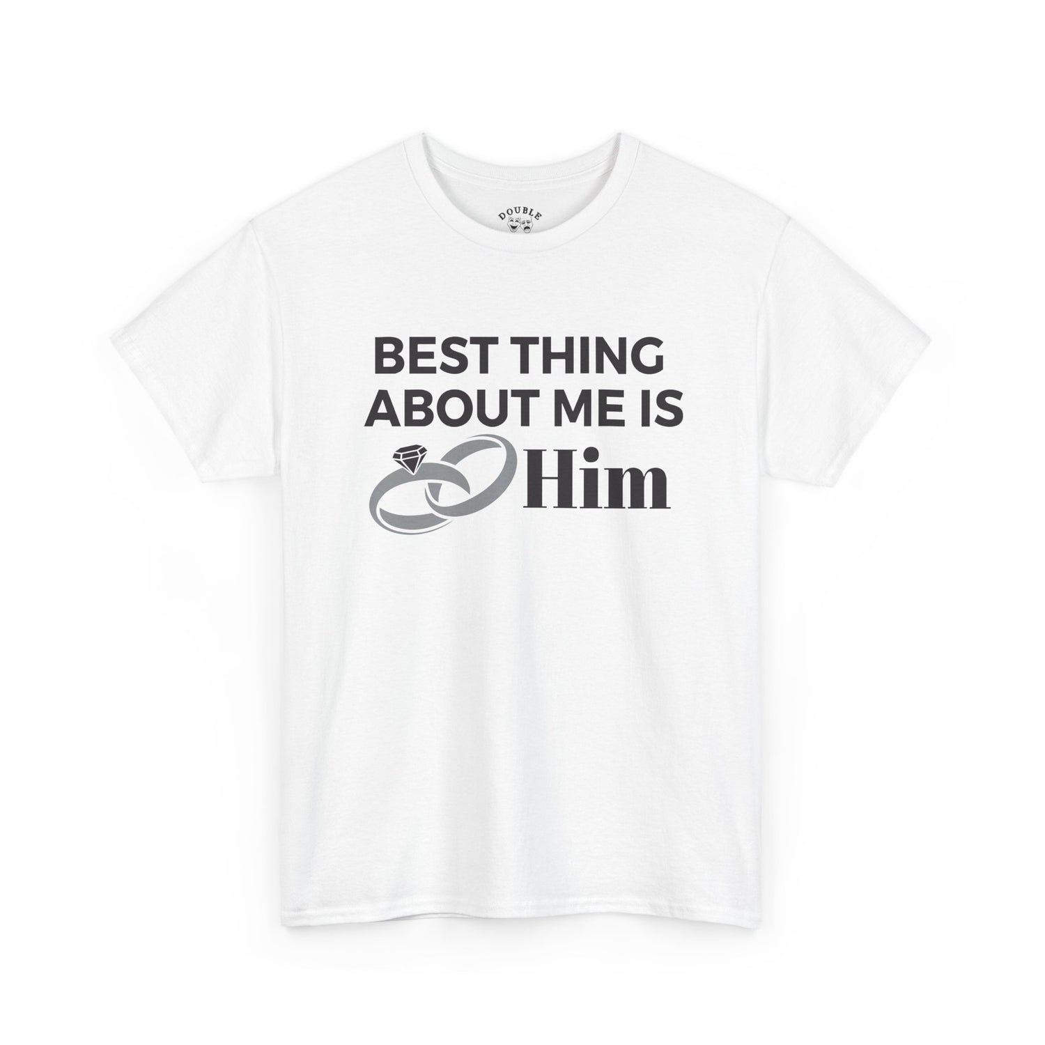 Best Thing About Me Is Him Unisex Tee
