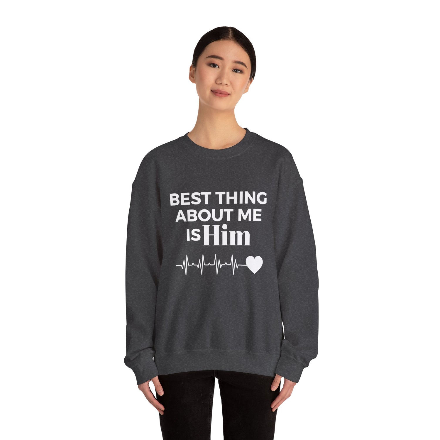 Best Thing About Me Is Him Unisex Sweatshirt