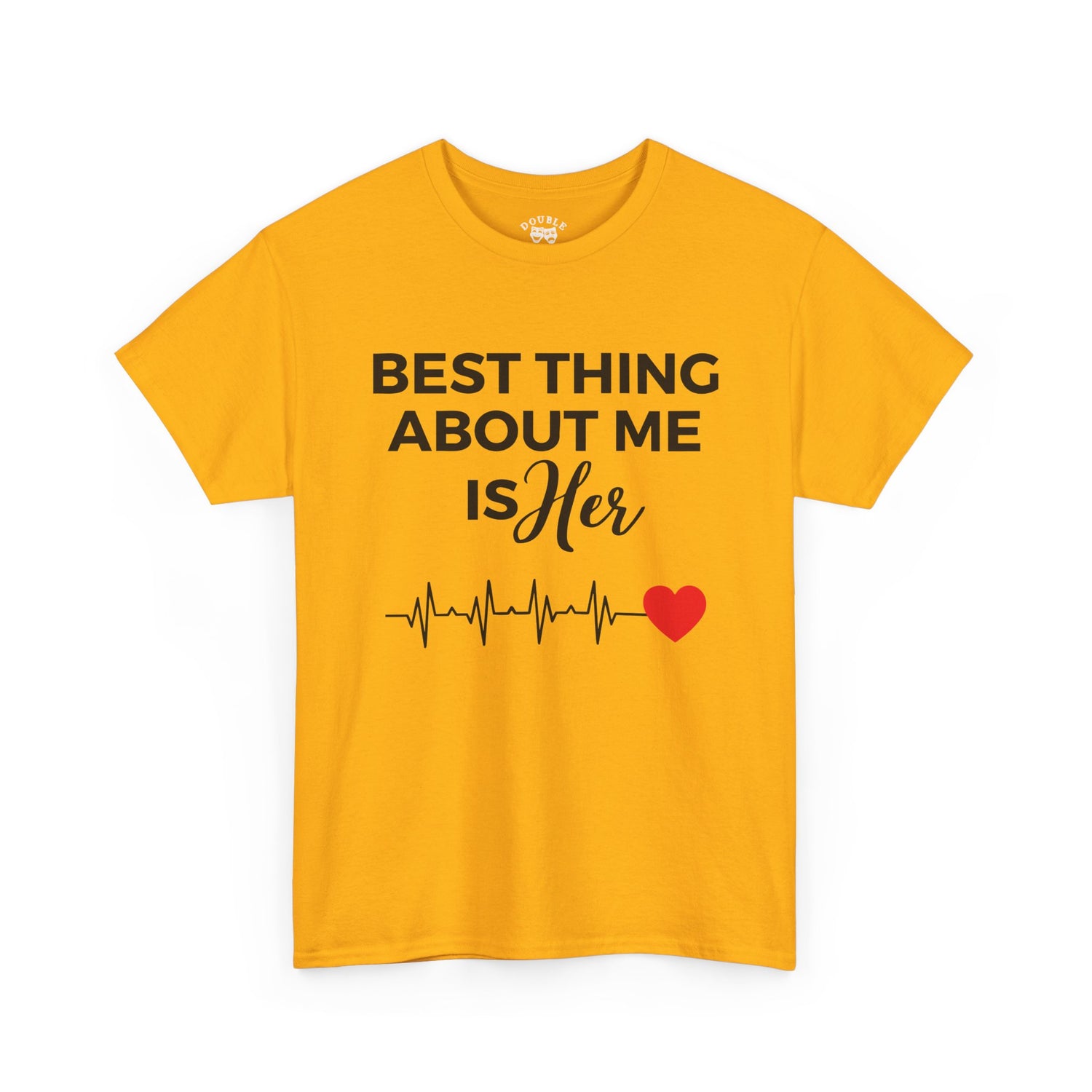 Best Thing About Me Is Her Unisex Tee