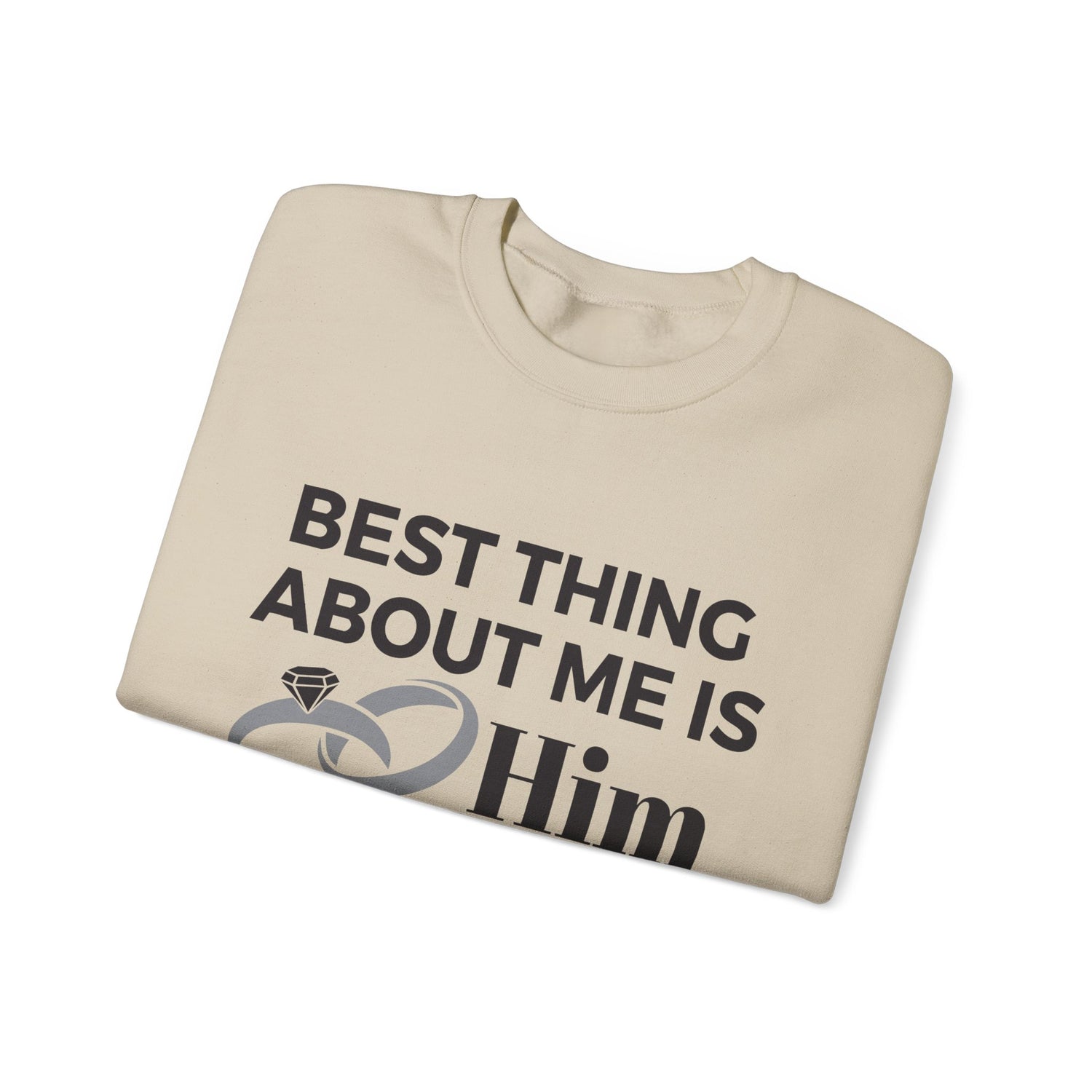 Best Thing About Me Is Him Unisex Sweatshirt