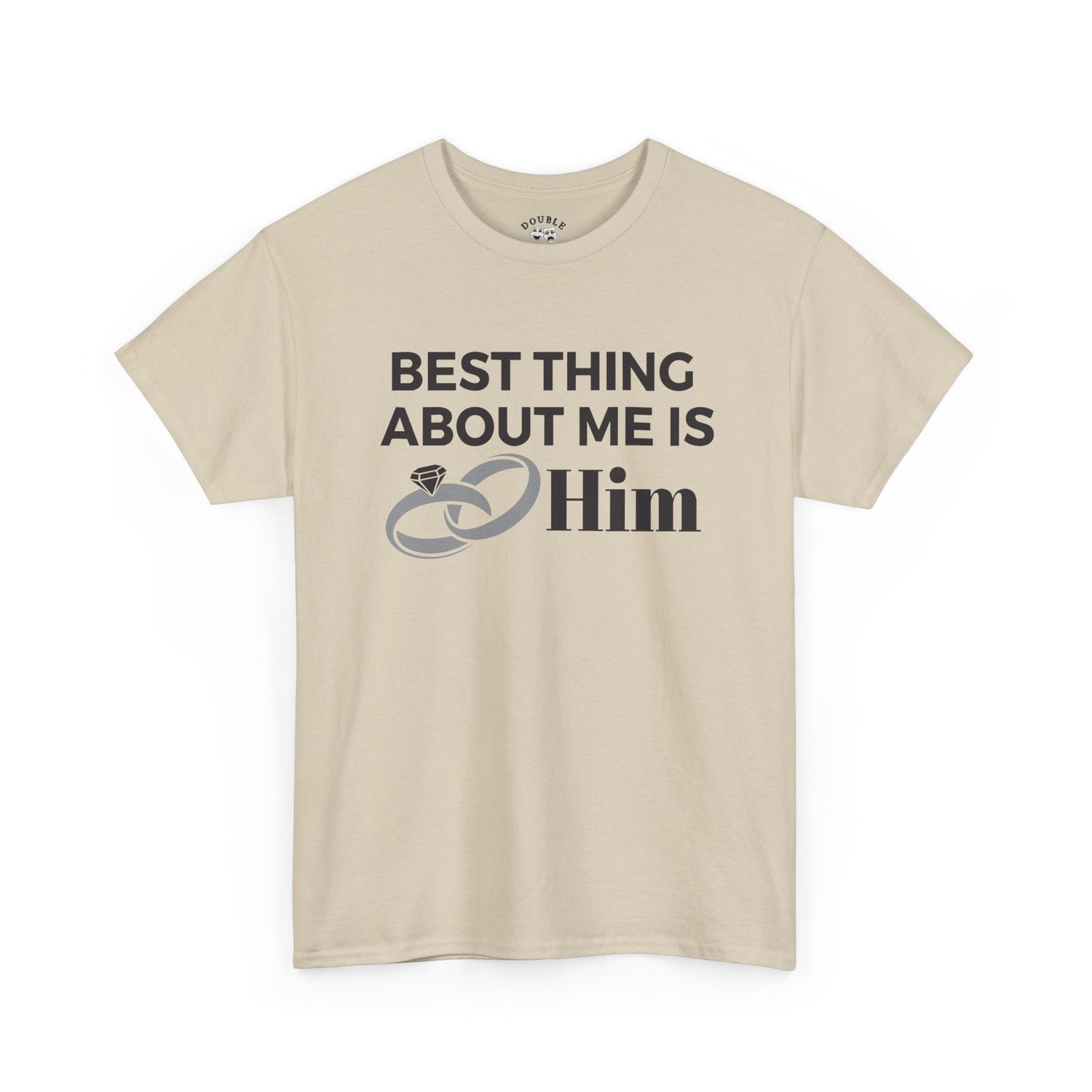 Best Thing About Me Is Him Unisex Tee