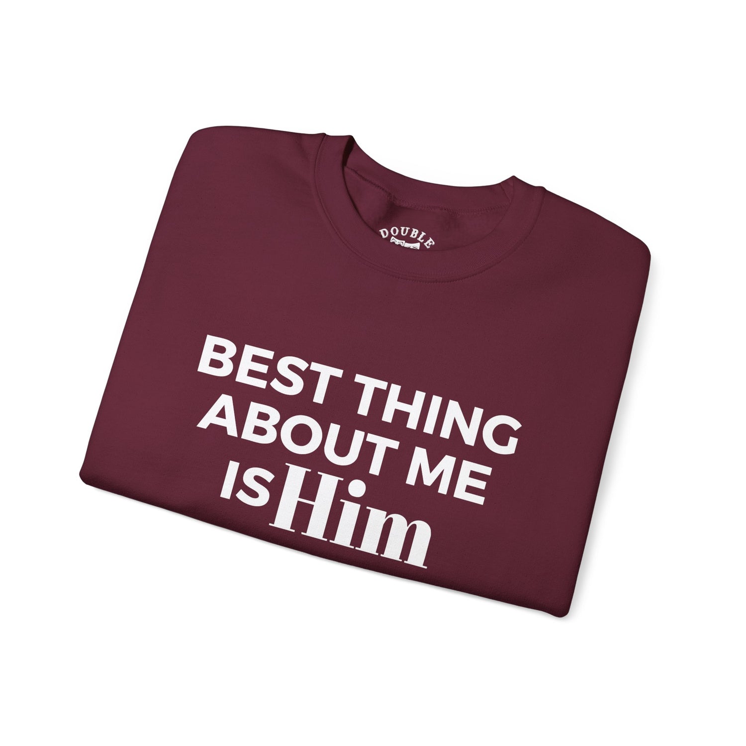 Best Thing About Me Is Him Unisex Sweatshirt