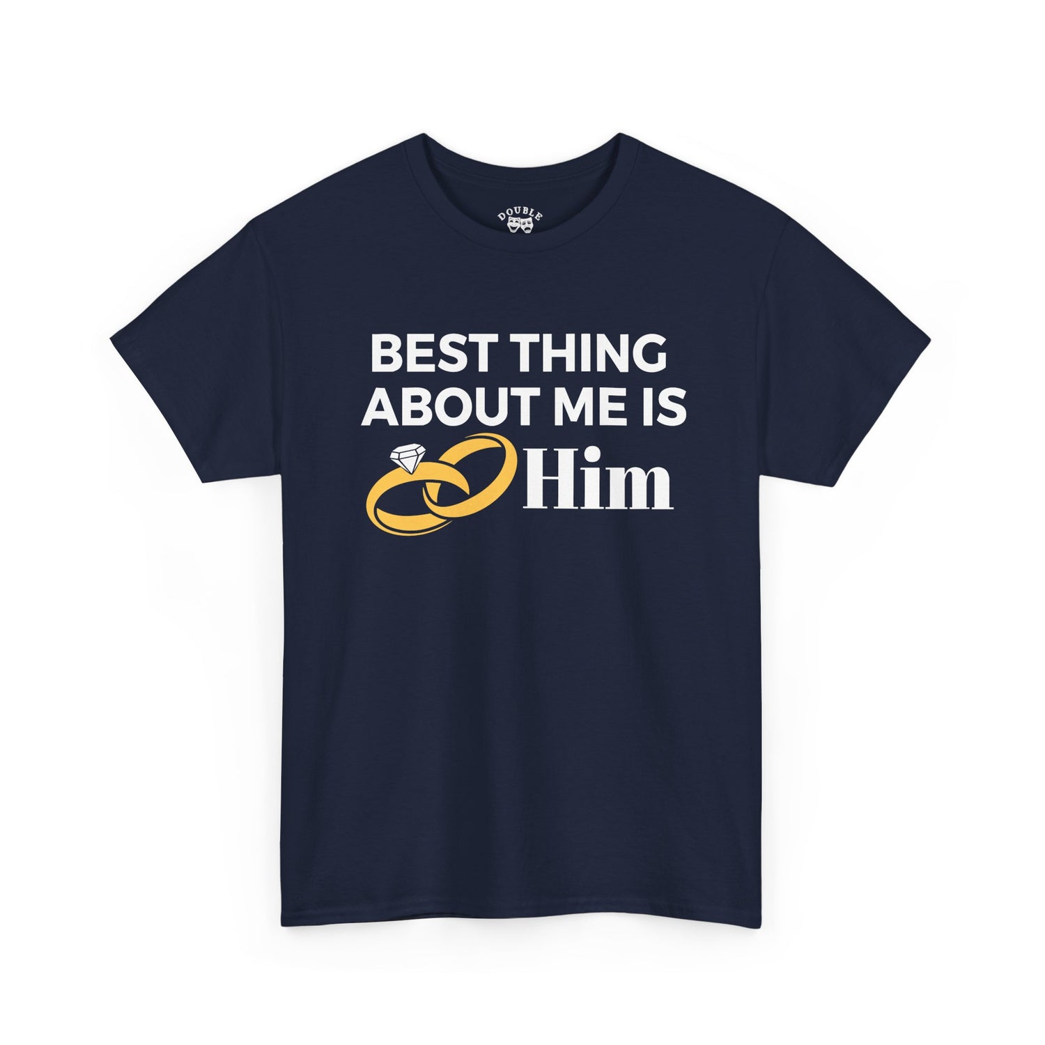 Best Thing About Me Is Him Unisex Tee