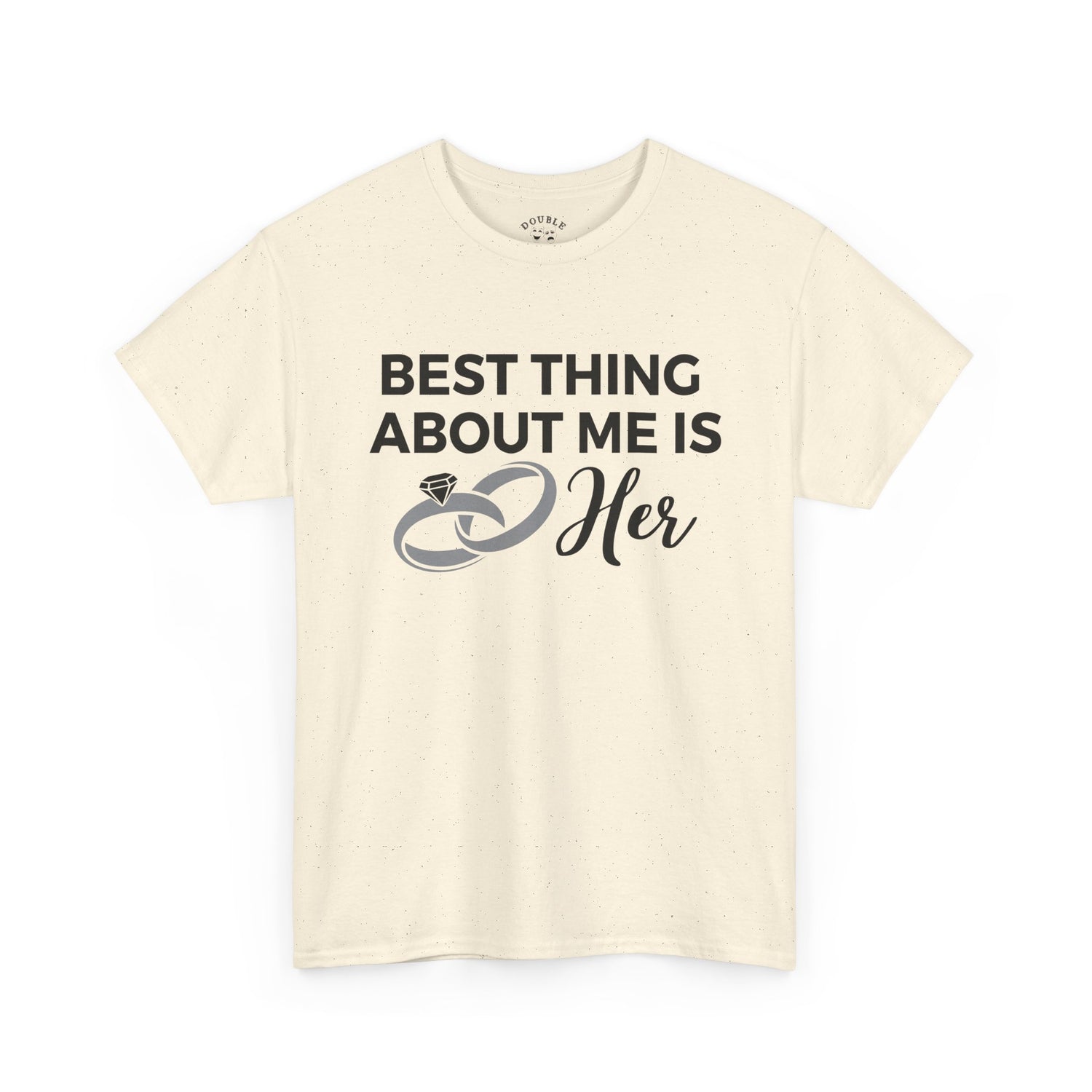 Best Thing About Me Is Her Unisex Tee