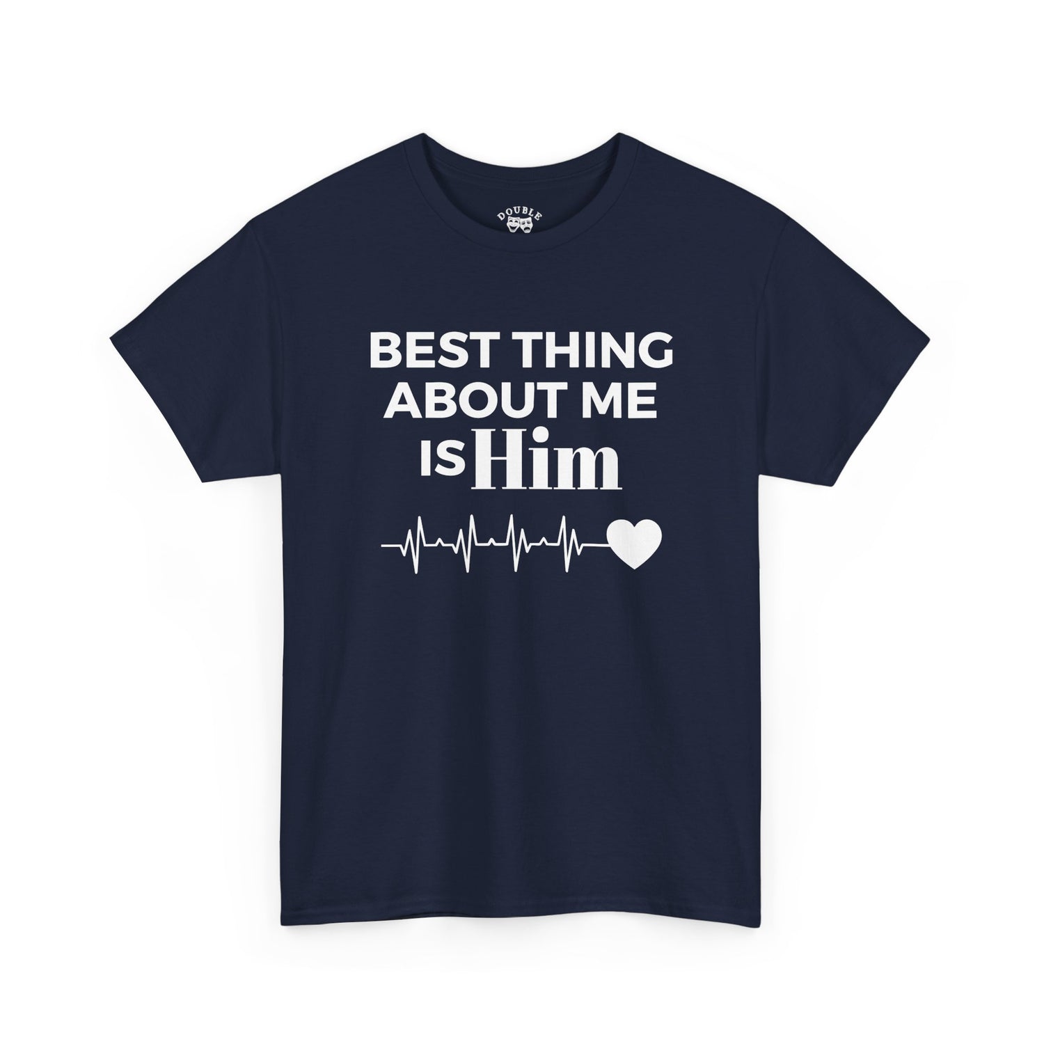 Best Thing About Me Is Him Unisex Tee