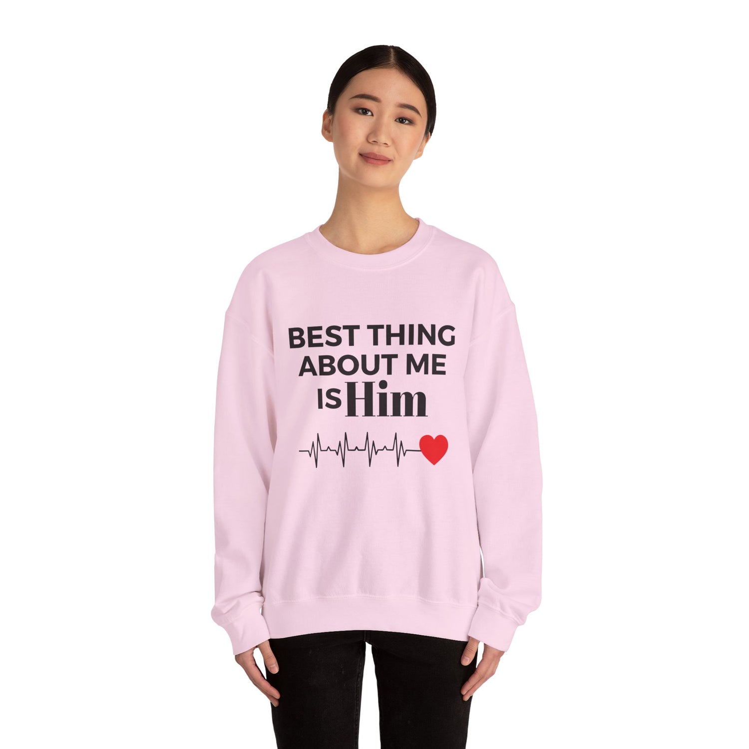 Best Thing About Me Is Him Unisex Sweatshirt