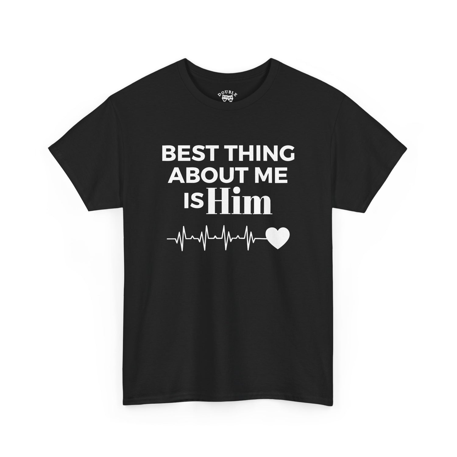 Best Thing About Me Is Him Unisex Tee