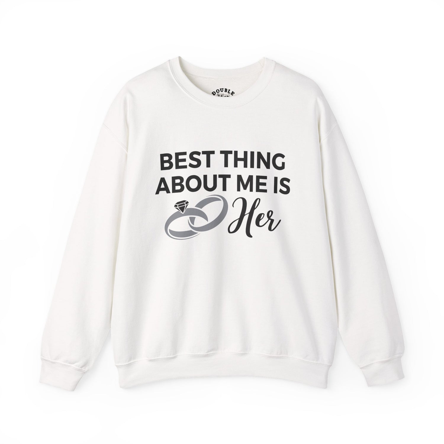 Best Thing About Me Is Her Unisex Sweatshirt