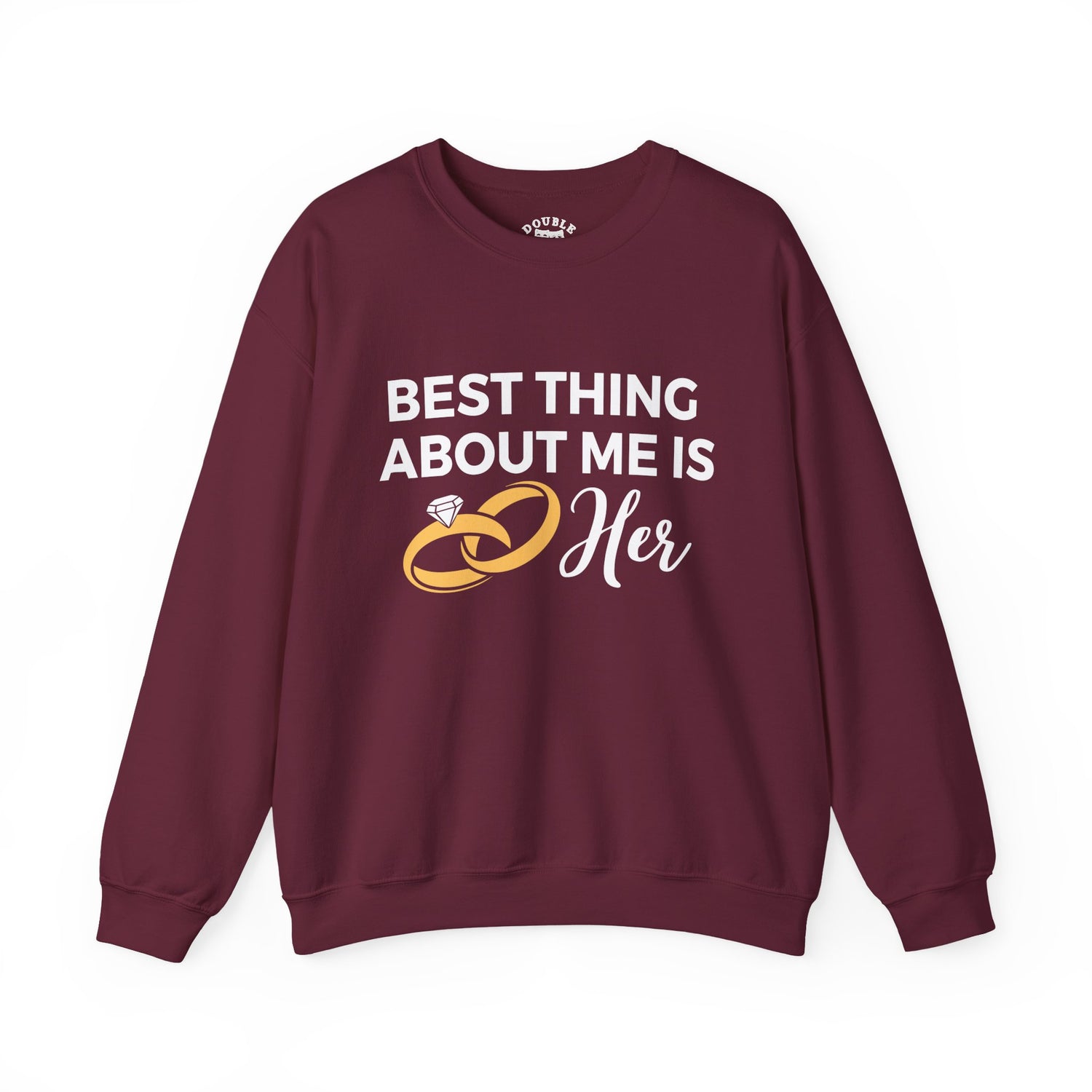 Best Thing About Me Is Her Unisex Sweatshirt