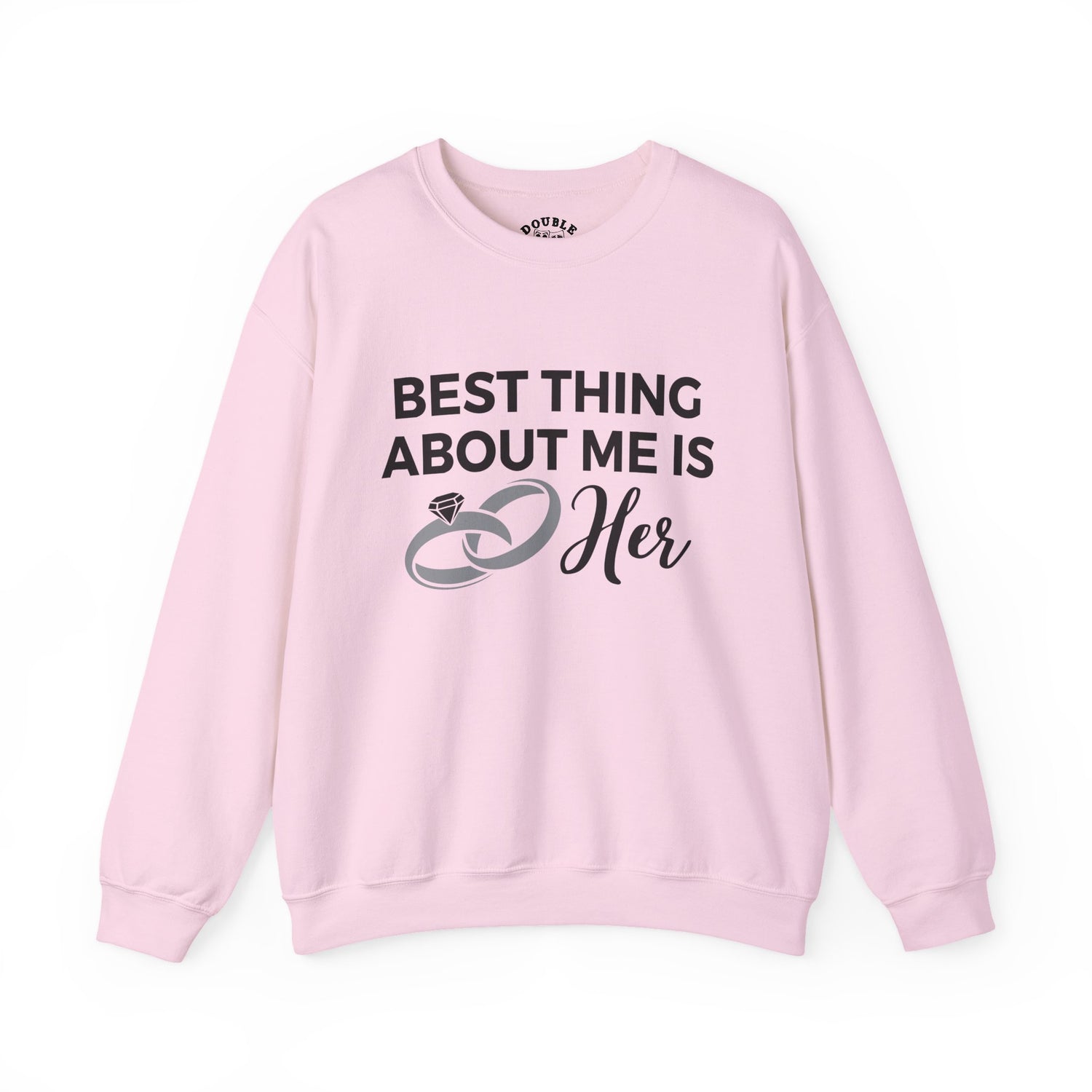 Best Thing About Me Is Her Unisex Sweatshirt