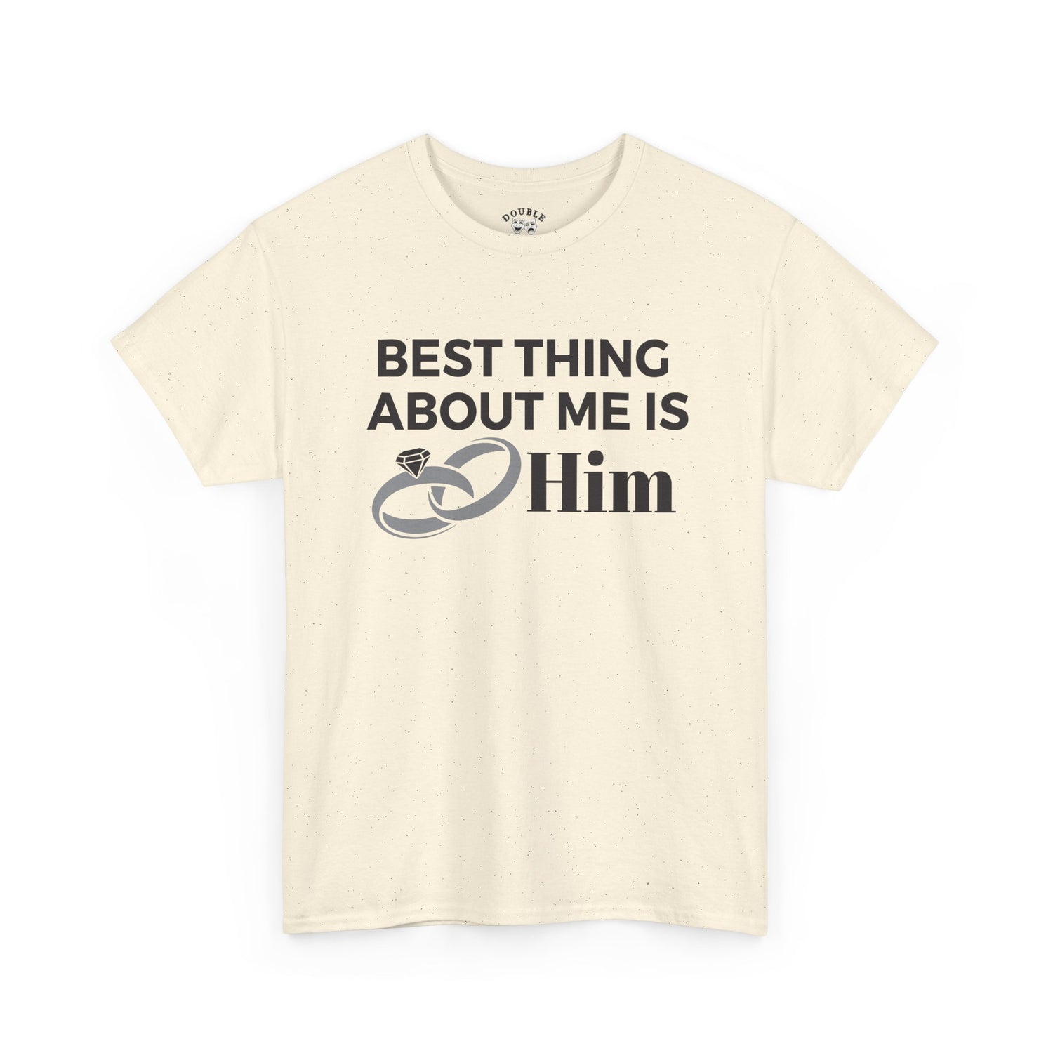 Best Thing About Me Is Him Unisex Tee